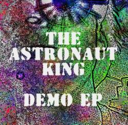 The Astronaut King : Demo EP